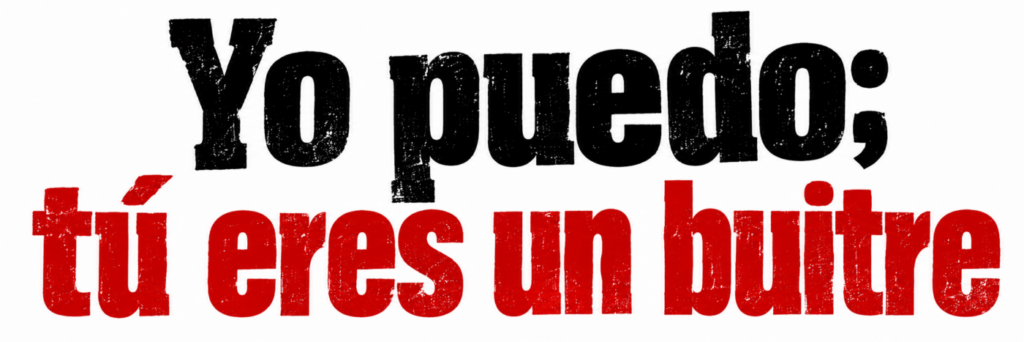 yo puedo, tú eres un buitre